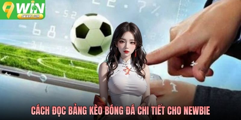Cách đọc bảng kèo bóng đá chi tiết cho newbie
