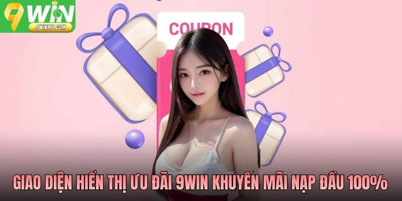 Giao diện hiển thị ưu đãi 9WIN khuyến mãi nạp đầu 100%