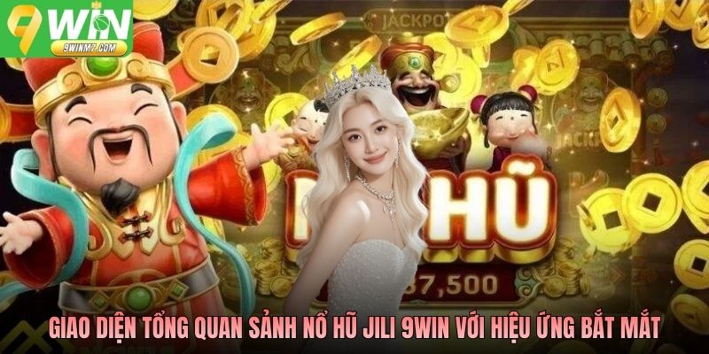 Giao diện tổng quan sảnh nổ hũ Jili 9WIN với hiệu ứng bắt mắt
