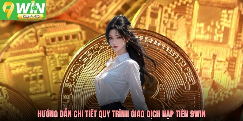 Hướng dẫn chi tiết quy trình giao dịch 